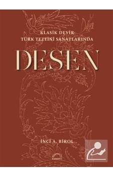 Klasik Devir Türk Tezyini Sanatlarında Desen / İnci A. Birol
