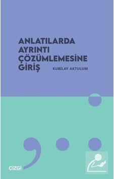 Anlatılarda Ayrıntı Çözümlemesine Giriş / Kubilay Aktulum