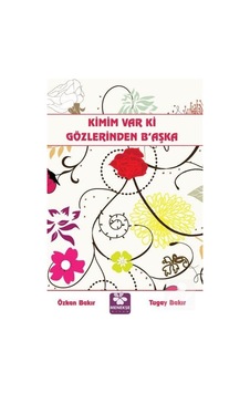 Kimim Var Ki Gözlerinden Başka - Özkan Bakır -  Tugay Bakır - Menekşe Kitap