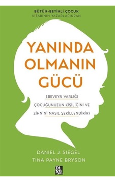 Yanında Olmanın Gücü - Ebeveyn Varlığı Çocuğunuzun Kişiliğini ve Zihnini Nasıl Şekillendirir? Tina Anne & Baba Kitaplığı 48549585