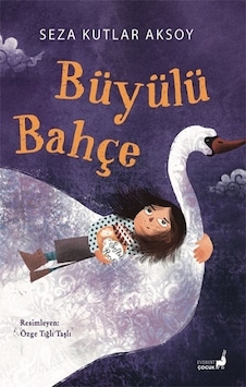 Büyülü Bahçe - Everest Yayınları - Seza Kutlar Aksoy Büyülü Bahçe - Everest Yayınları - Seza Kutlar Aksoy