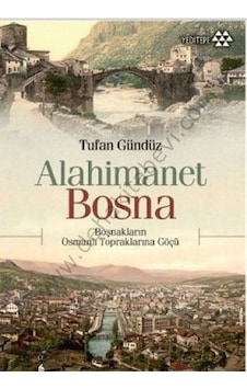 Alahimanet Bosna - Tufan Gündüz - Yeditepe Yayınevi Alahimanet Bosna - Tufan Gündüz - Yeditepe Yayınevi