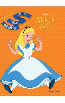 Disney Alice Harikalar Ülkesinde - Sihir Dolu Klasikler- Doğan ve Egmont Yayıncılık Disney Alice Harikalar Ülkesinde - Sihir Dolu Klasikler- Doğan ve Egmont Yayıncılık