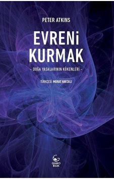 Evreni Kurmak  - Doğa Yasalarının Kökenleri  - Peter Atkins  - Ginko Bilim