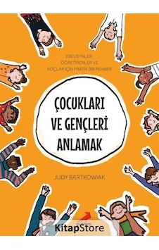 Çocukları ve Gençleri Anlamak - Ebeveynler Öğretmenler ve Koçlar için Pratik Bir Rehber - Judy Bartkowiak - Erdem Yayınları Çocukları ve Gençleri Anlamak - Ebeveynler Öğretmenler ve Koçlar için Pratik Bir Rehber - Judy Bartkowiak - Erdem Yayınları