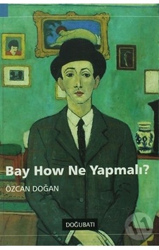 Bay How Ne Yapmalı? Bay How Ne Yapmalı?