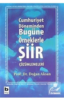 Cumhuriyet Döneminden Bugüne Örneklerle Şiir Çözümlemeleri / P. Cumhuriyet Döneminden Bugüne Örneklerle Şiir Çözümlemeleri / P.
