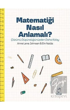 Matematiği Nasıl Anlamalı? - Çözümü Düşündüğümüzden Daha Kolay - Anne Lene Johnsen - Elin Natas - Doruk Yayınları Matematiği Nasıl Anlamalı? - Çözümü Düşündüğümüzden Daha Kolay - Anne Lene Johnsen - Elin Natas - Doruk Yayınları