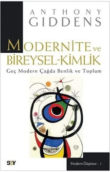 Modernite Ve Bireysel-kimlik: Geç Modern Çağda Benlik Ve Toplum Modernite Ve Bireysel-kimlik: Geç Modern Çağda Benlik Ve Toplum
