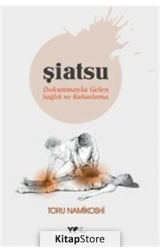 Şiatsu - Dokunmayla Gelen Sağlık - Toru Namikoshi - Yol Yayınları