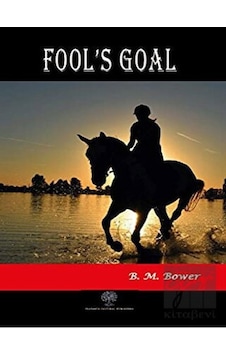 Fool's Goal - B. M. Bower - Platanus Publishing