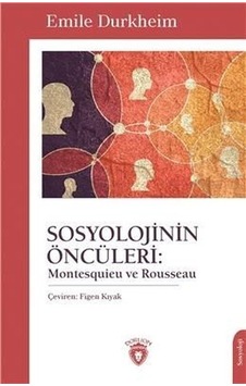Sosyolojinin Öncüleri: Montesquieu ve Rousseau - Emile Durkheim - Dorlion Yayınevi