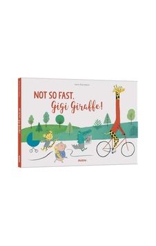 Not So Fast Gigi Giraffe Not So Fast Gigi Giraffe