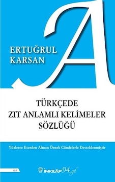 Türkçede Zıt Anlamlı Kelimeler Sözlüğü - Ertuğrul Karsan - İnkılap Kitabevi Türkçede Zıt Anlamlı Kelimeler Sözlüğü - Ertuğrul Karsan - İnkılap Kitabevi