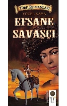 Türk Romanları Efsane Savaşçı - Yücel Kaya - Yeni Kitap