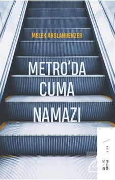 Metro'da Cuma Namazı / Melek Arslanbenzer