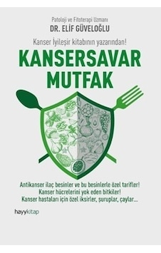 Kansersavar Mutfak - Elif Güveloğlu - Hayykitap Kansersavar Mutfak - Elif Güveloğlu - Hayykitap