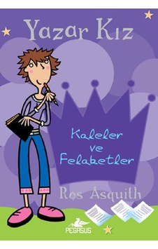 Yazar Kız 1 - Kaleler ve Felaketler - Ros Asquith - Pegasus Yazar Kız 1 - Kaleler ve Felaketler - Ros Asquith - Pegasus