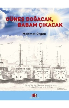 Güneş Doğacak Babam Çıkacak - Mehmet Örgen - Alibi Yayıncılık