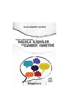 Politik Gündem Odağında Halkla İlişkiler ve Gündem Yönetimi - Ebru Belkıs Kamanlıoğlu - Aylin Göztaş Pira - Nobel Akademik Yayıncılık Politik Gündem Odağında Halkla İlişkiler ve Gündem Yönetimi - Ebru Belkıs Kamanlıoğlu - Aylin Göztaş Pira - Nobel Akademik Yayıncılık