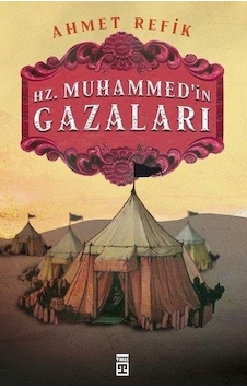 Hz. Muhammedin Gazaları  - Ahmet Refik  - Timaş Yayınları