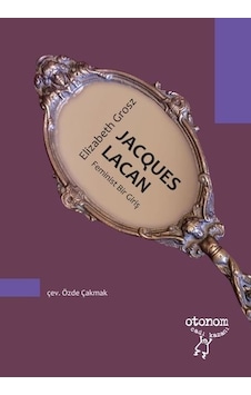 Jacques Lacan - Feminist Bir Giriş - Elizabeth Grosz - Otonom Yayıncılık