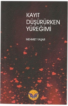 Kayıt Düşürürken Yüreğimi / Mehmet Yaşar Kayıt Düşürürken Yüreğimi / Mehmet Yaşar
