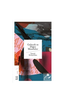 Gelecek Ve Diğer Meseleler / İsmail Kılıçarslan N11.23933