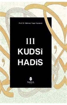 111 Kudsi Hadis - Mehmet Yaşar Kandemir - Tahlil Yayınları 111 Kudsi Hadis - Mehmet Yaşar Kandemir - Tahlil Yayınları