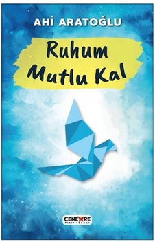 Ruhum Mutlu Kal - Ahi Aratoğlu - Cenevre Fikir Sanat