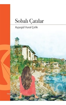Sobalı Çatılar / Ayşegül Vural Çelik Sobalı Çatılar / Ayşegül Vural Çelik