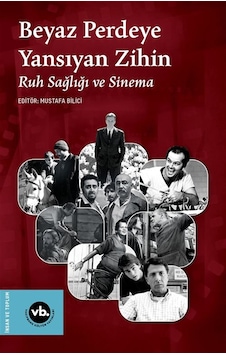 Beyaz Perdeye Yansıyan Zihin & Ruh Sağlığı Ve Sinema / Mustafa... Beyaz Perdeye Yansıyan Zihin & Ruh Sağlığı Ve Sinema / Mustafa...