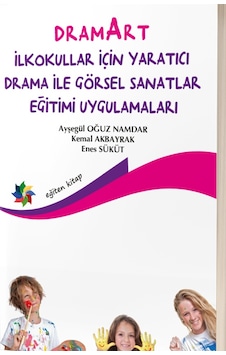 Dramart Ilkokullar için Yaratıcı Drama ile Görsel Sanatlar Dramart Ilkokullar için Yaratıcı Drama ile Görsel Sanatlar