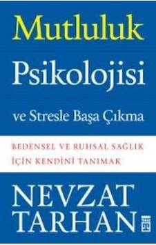 Mutluluk Psikolojisi ve Stresle Başa Çıkma Mutluluk Psikolojisi ve Stresle Başa Çıkma