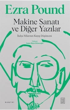 Makine Sanatı Ve Diğer Yazılar / Ezra Pound Makine Sanatı Ve Diğer Yazılar / Ezra Pound