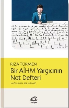 Bir AİHM Yargıcının Not Defteri - Rıza Türmen - İletişim Yayınları Bir AİHM Yargıcının Not Defteri - Rıza Türmen - İletişim Yayınları