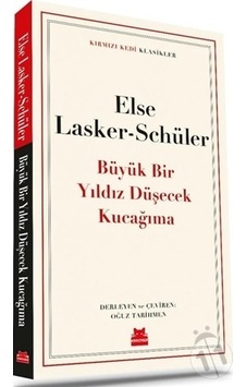 Büyük Bir Yıldız Düşecek Kucağıma - Kırmızı Kedi Klasikler - Else Lasker Schüler - Kırmızı Kedi Büyük Bir Yıldız Düşecek Kucağıma - Kırmızı Kedi Klasikler - Else Lasker Schüler - Kırmızı Kedi