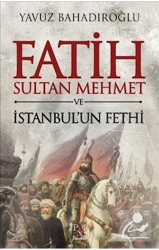 Fatih Sultan Mehmet Ve Istanbul'Un Fethi / Yavuz Bahadıroğlu 9786055143862
