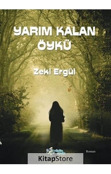 Yarım Kalan Öykü / Zeki Ergül Yarım Kalan Öykü / Zeki Ergül