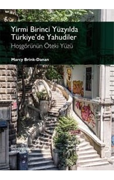 Yirmi Birinci Yüzyılda Türkiye'de Yahudiler: Hoşgörünün Öteki Yüzü - Marcy Brink-Danan - Koç Üniversitesi Yayınları Yirmi Birinci Yüzyılda Türkiye'de Yahudiler: Hoşgörünün Öteki Yüzü - Marcy Brink-Danan - Koç Üniversitesi Yayınları