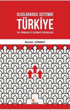 Uluslararası Sistemde Türkiye: Yol Ayrımları ve Alternatif Ortaklıklar - Nurdan Sönmez - Kriter Uluslararası Sistemde Türkiye: Yol Ayrımları ve Alternatif Ortaklıklar - Nurdan Sönmez - Kriter