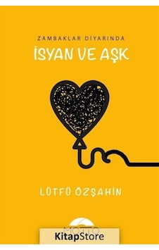 Zambaklar Diyarında İsyan ve Aşk - Lütfü Özşahin - Motto Yayınları Zambaklar Diyarında İsyan ve Aşk - Lütfü Özşahin - Motto Yayınları