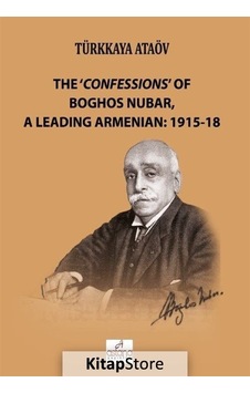 The Confessions Of Boghos Nubar - Türkkaya Ataöv - Astana Yayınları The Confessions Of Boghos Nubar - Türkkaya Ataöv - Astana Yayınları