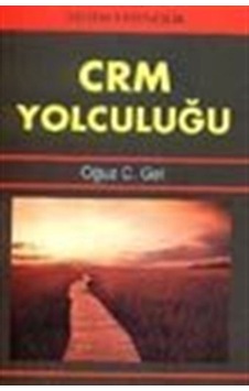 CRM Yolculuğu / Oğuz C. Gel CRM Yolculuğu / Oğuz C. Gel