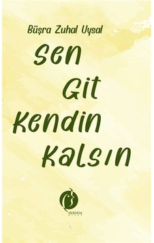 Sen Git Kendin Kalsın / Büşra Zuhal Uysal Sen Git Kendin Kalsın / Büşra Zuhal Uysal