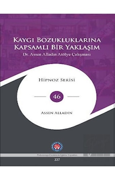 Kaygı Bozukluklarına Kapsamlı Bir Yaklaşım - Assen Alladin - Psikoterapi Enstitüsü Kaygı Bozukluklarına Kapsamlı Bir Yaklaşım - Assen Alladin - Psikoterapi Enstitüsü