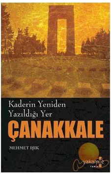 Kaderin Yeniden Yazıldığı Yer Çanakkale