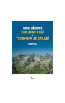 Karçal Dağları'nın Buzul Jeomorfolojisi ve 36Cl Kozmojenik Jeokronolojisi - Volkan Dede - Kriter Karçal Dağları'nın Buzul Jeomorfolojisi ve 36Cl Kozmojenik Jeokronolojisi - Volkan Dede - Kriter