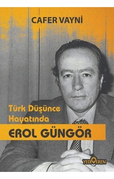 Türk Düşünce Hayatında Erol Güngör - Cafer Vayni - Yediveren Yayınları Türk Düşünce Hayatında Erol Güngör - Cafer Vayni - Yediveren Yayınları