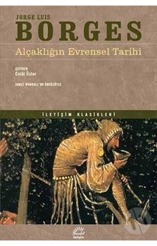 Alçaklığın Evrensel Tarihi - Jorge Luis Borges - İletişim Yayınları Alçaklığın Evrensel Tarihi - Jorge Luis Borges - İletişim Yayınları